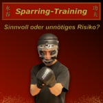 Sparring-Training ➞ Sinnvoll oder unnötiges Risiko?